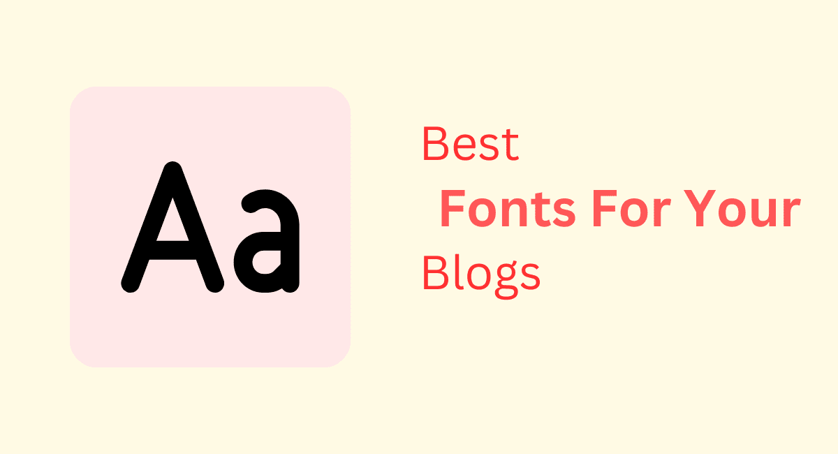 Best Fonts For Your Blogs